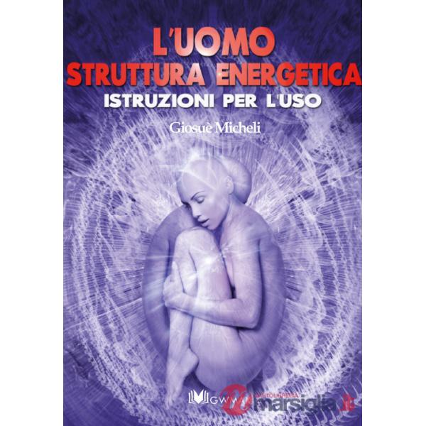 Uomo struttura energetica. Istruzioni per l'uso (L')