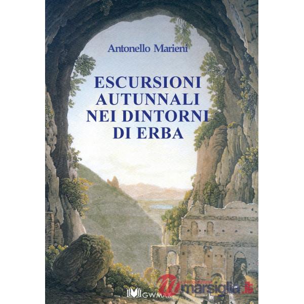 Escursioni autunnali nei dintorni di Erba. Descritte nel 1872 da Pier Ambrogio Curti
