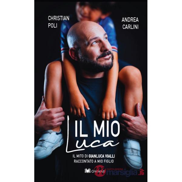 Mio Luca. Il mito di Gianluca Vialli raccontato a mio figlio (Il)
