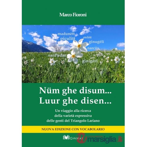 Nüm ghe disum... Luur ghe disen. Un viaggio alla ricerca della varietà espressiva delle genti del Triangolo Lariano