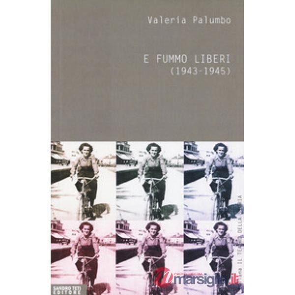 E fummo liberi (1943-1945)