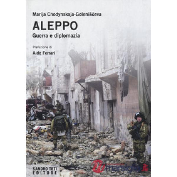 Aleppo. Guerra e diplomazia