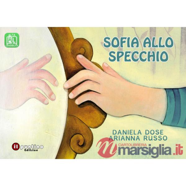 Sofia allo specchio. Ediz. ad alta leggibilità