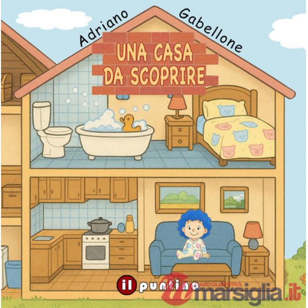Casa da scoprire. Ediz. illustrata (Una)