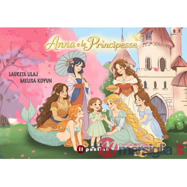Anna e le principesse. Ediz. a colori