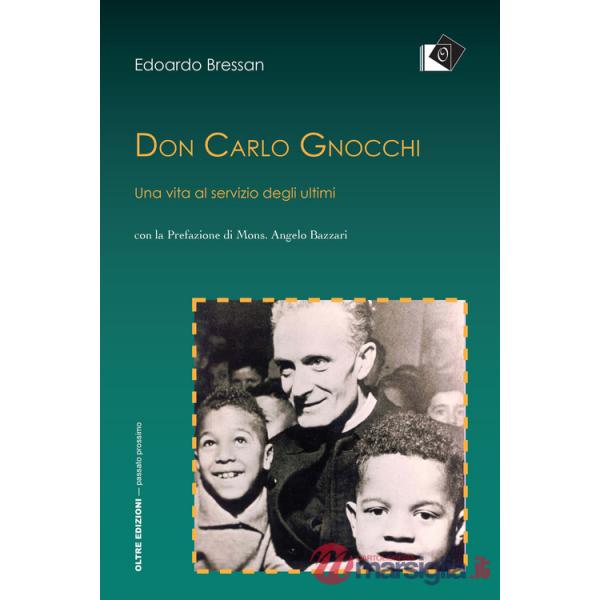 Don Carlo Gnocchi. Una vita al servizio degli ultimi