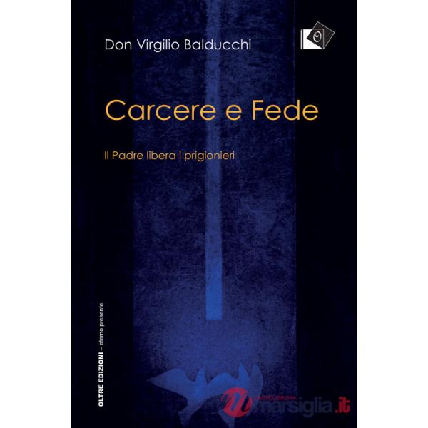 Carcere e fede. Il padre libera i prigionieri