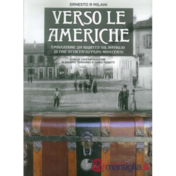 Verso le Americhe. Emigrazione da Robecco sul Naviglio di fine Ottocento/primi Novecento
