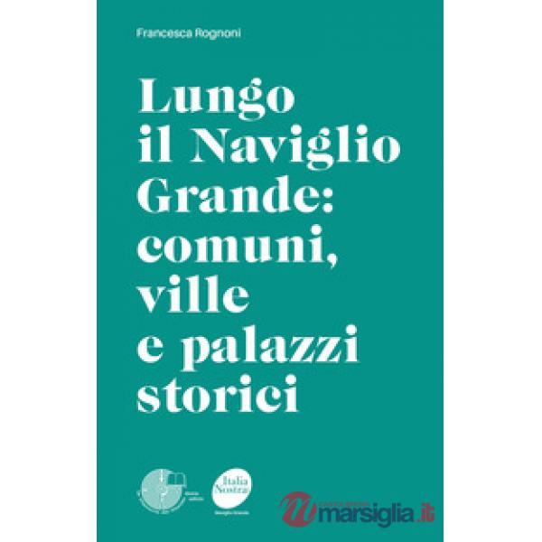 Lungo il Naviglio Grande: comuni, ville e palazzi storici