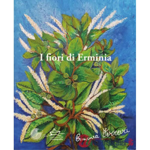 I fiori di Erminia. Dipinti di Erminia Ferrari