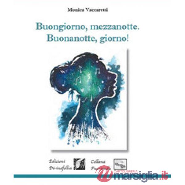 Buongiorno, mezzanotte. Buonanotte, giorno!