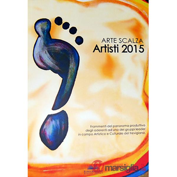 Arte Scalza. Artisti 2015. Ediz. italiana e inglese