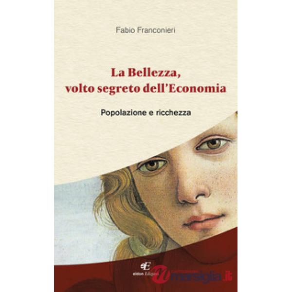 Bellezza, volto segreto dell'economia. Popolazione e ricchezza (La)