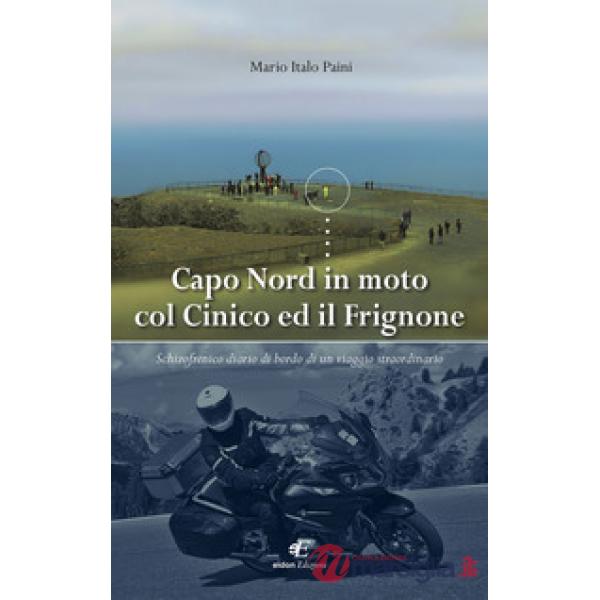 Capo Nord in moto col Cinico ed il Frignone. Schizofrenico diario di bordo di un