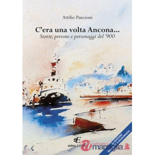 C'era una volta Ancona... Storie, persone e personaggi del '900