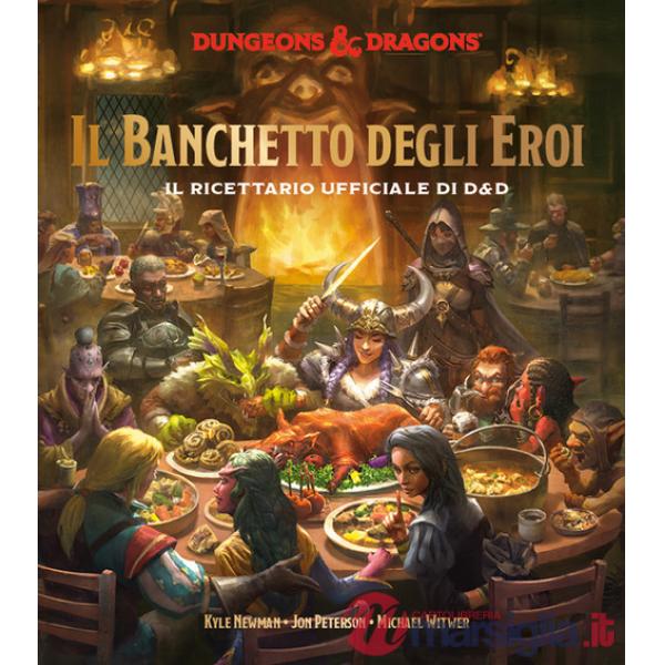 Banchetto degli eroi. Il ricettario ufficiale di D&D (Il)