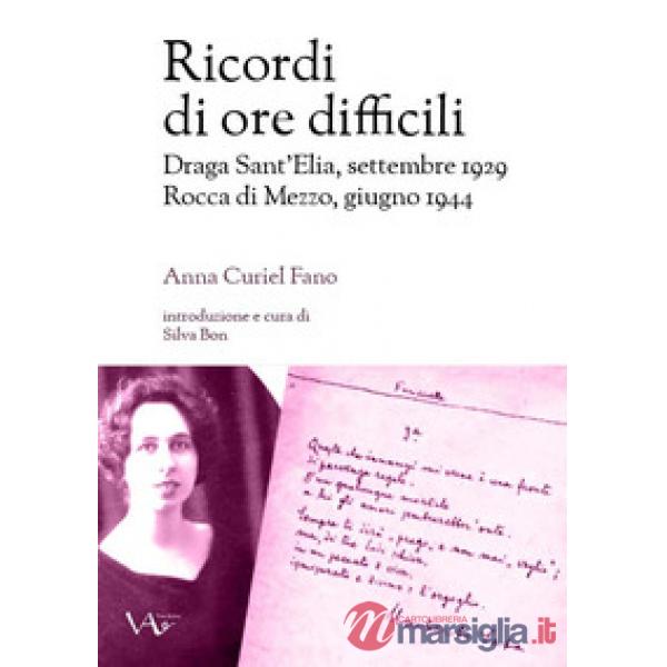 Ricordi di ore difficili. Draga Sant'Elia, settembre 1929-Rocca di Mezzo, giugno 1944