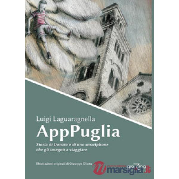AppPuglia. Storia di Donato e di uno smartphone che gli insegnò a viaggiare