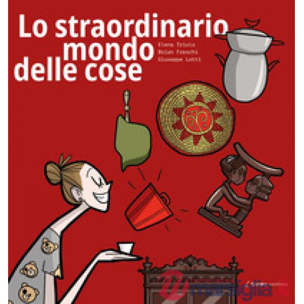 Straordinario mondo delle cose (Lo)