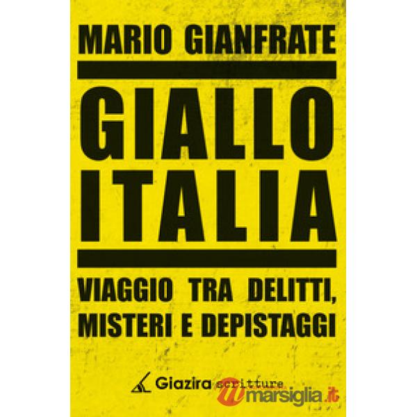 Giallo Italia. Viaggio tra delitti, misteri e depistaggi