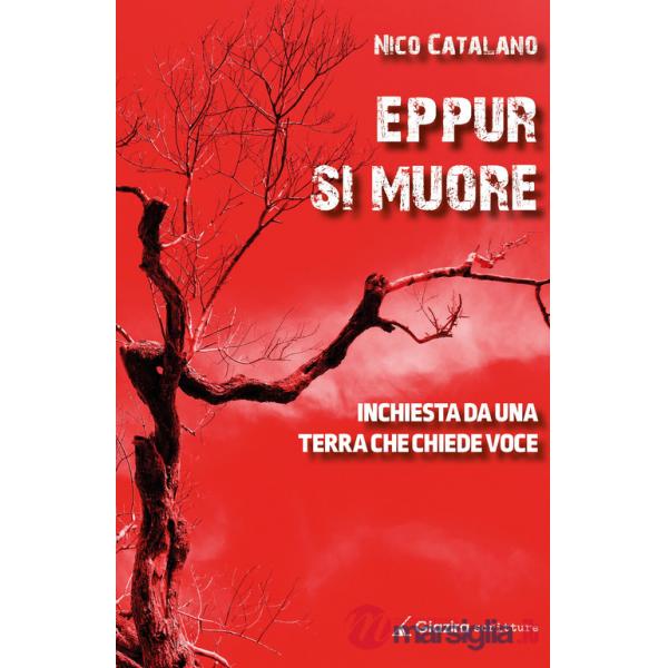 Eppur si muore. Inchiesta da una terra che chiede voce