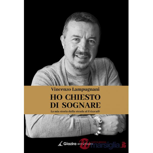 Ho chiesto di sognare. La mia storia dalla strada al Frizzcafè