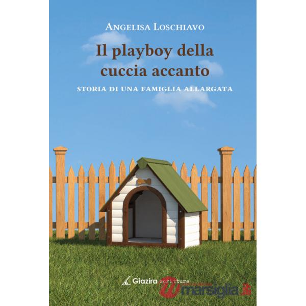 Playboy della cuccia accanto. Storia di una famiglia allargata (Il)