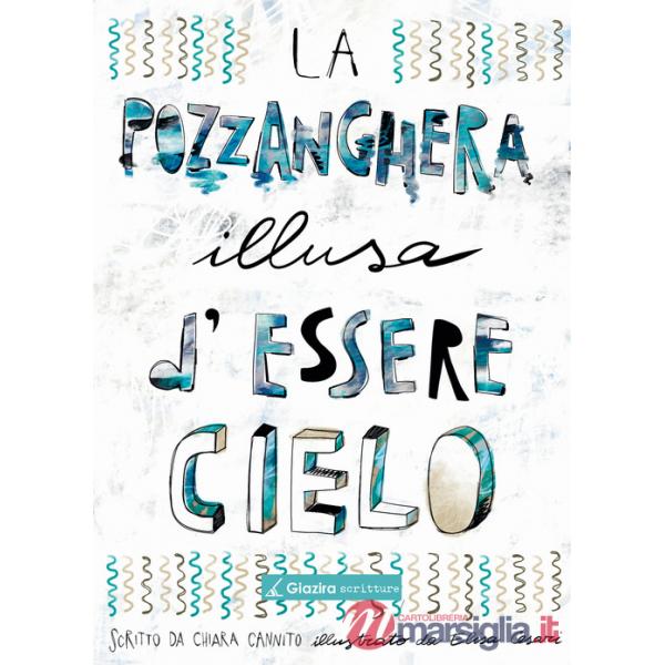 Pozzanghera illusa d'essere cielo (La)