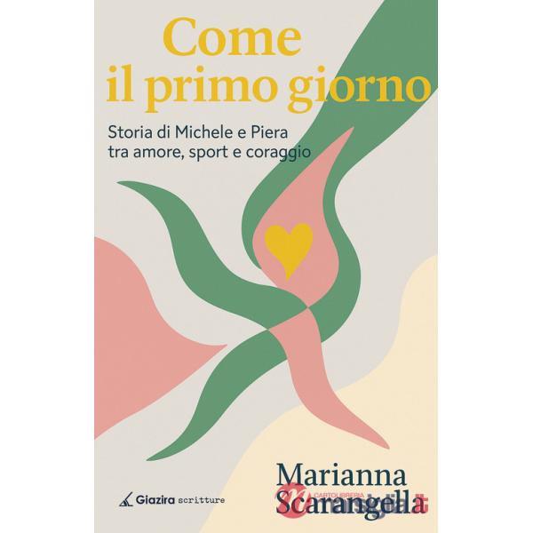 Come il primo giorno. Storia di Michele e Piera tra amore, sport e coraggio