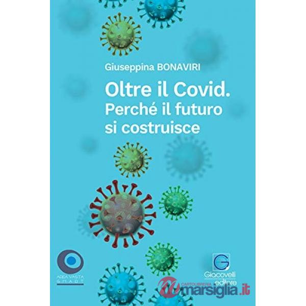 Oltre il Covid. Perché il futuro si costruisce