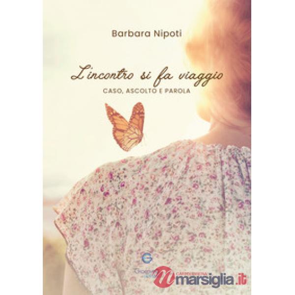 Incontro si fa viaggio. Caso, ascolto e parola (L')