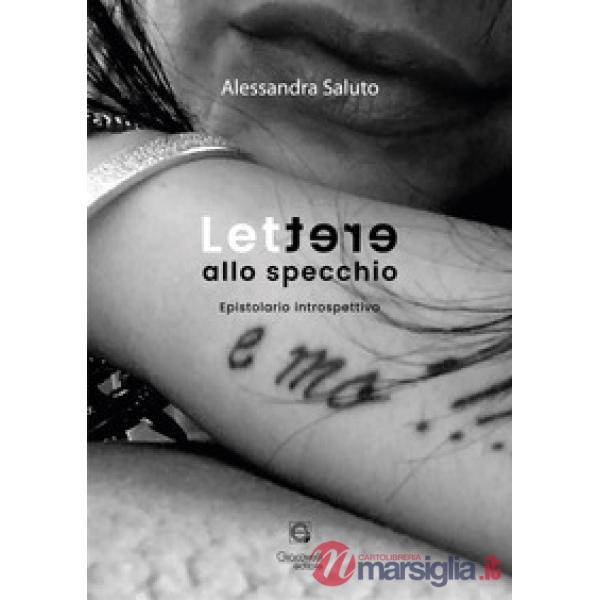 Lettere allo specchio. Epistolario introspettivo
