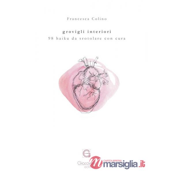 Grovigli interiori. 98 haiku da srotolare con cura