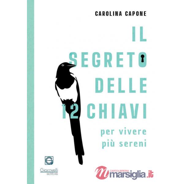 Segreto delle 12 chiavi per vivere più sereni (Il)