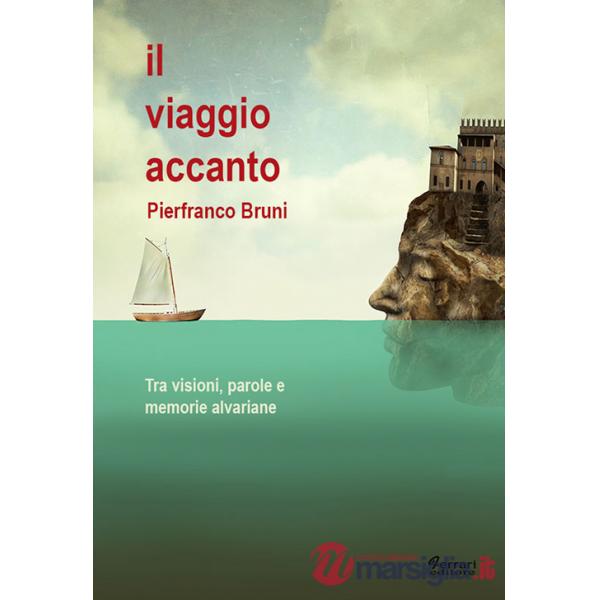 Viaggio accanto. Tra visioni, parole e memorie alvariane (Il)