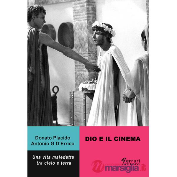 Dio e il cinema. Una vita maledetta tra cielo e terra