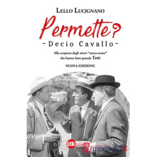 Permette? Decio Cavallo. Alla scoperta degli attori «senza nome» che hanno fatto