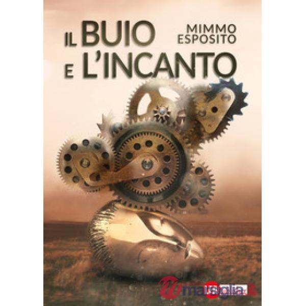 Buio e l'incanto (Il)