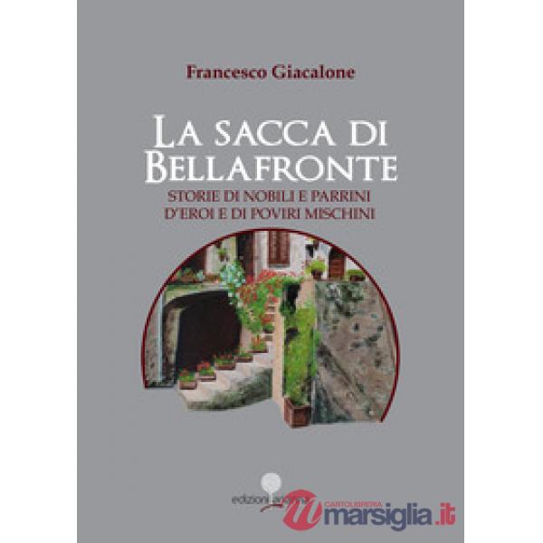 Sacca di Bellafronte. Storie di nobili e parrini, d'eroi e di poviri mischini (L