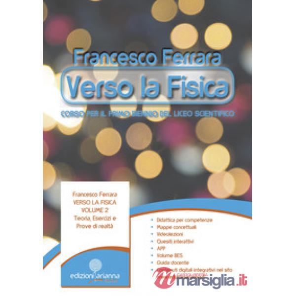 Verso la fisica. Per il primo biennio del liceo scientifico. Vol. 2: Teoria, ese