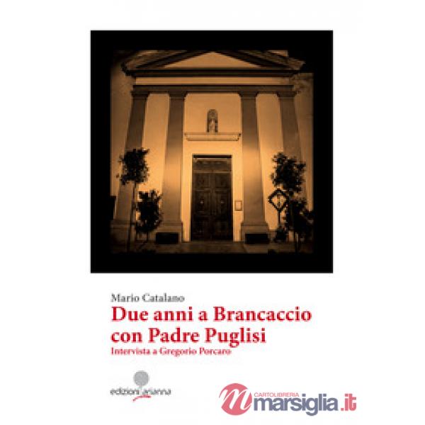 Due anni a Brancaccio con Padre Puglisi. Intervista a Gregorio Porcaro