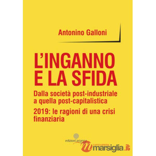Inganno e la sfida. Dalla società post-industriale a quella post-capitalistica.