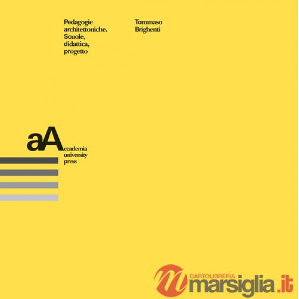 Pedagogie architettoniche. Scuola, didattica, progetto