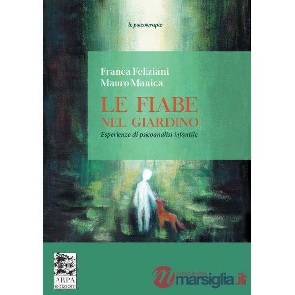 Fiabe nel giardino. Esperienze di psicoanalisi infantile (Le)