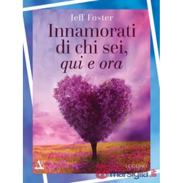 Innamorati di chi sei, qui e ora