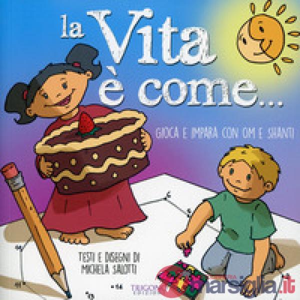 Vita è come... Gioca e impara con Om e Shanti (La)
