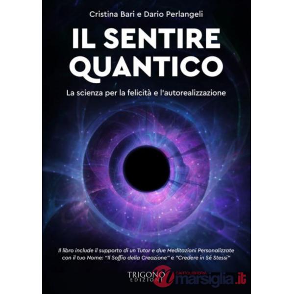 Sentire quantico. La scienza per la felicità e l'autorealizzazione. Con QR Code con contenuti multimediali extra (Il)