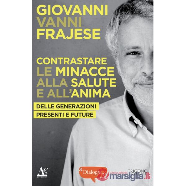 Contrastare le minacce alla salute e all'anima. Delle generazioni presenti e future