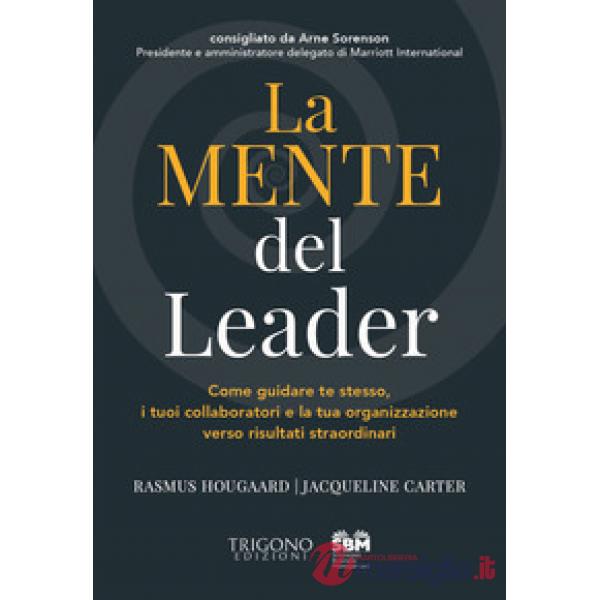 Mente del leader. Come guidare te stesso, i tuoi collaboratori e la tua organizz