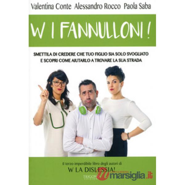 W i fannulloni! Smettila di credere che tuo figlio sia solo svogliato e scopri come aiutarlo a trovare la sua strada